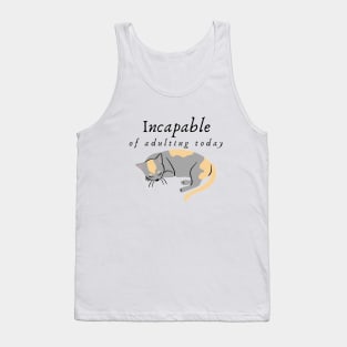 Incapable of Adulting Today - Lazy cat design v3 Tank Top